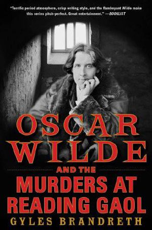 [The Oscar Wilde Murder Mysteries 06] • Oscar Wilde and the Murders at Reading Gaol · A Mystery